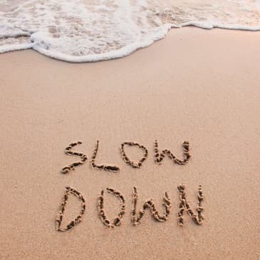 The Art of Slowing Down