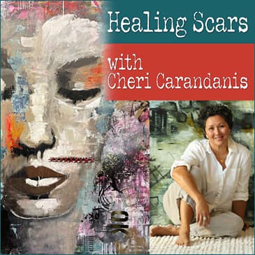 Healing Scars with Cheri Carandanis