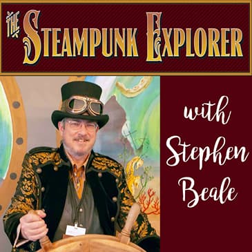 The Steampunk Explorer with Stephen Beale