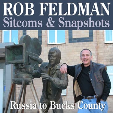 Rob Feldman Behind the Lens: Sitcoms and Snapshots, Russia to Bucks County
