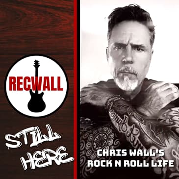 Still Here: Chris Walls' Rock n Roll Life