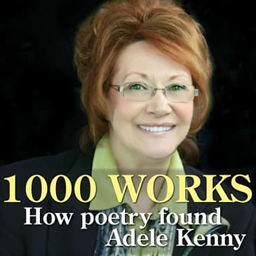 1000 Works: How Poetry Found Adele Kenny