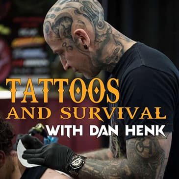 Tattoos and Survival with Dan Henk