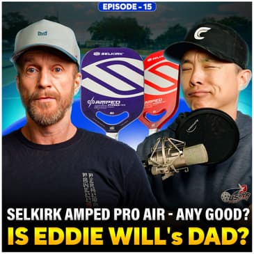 New Selkirk Amped Pro Air Paddles. And, is Eddie Will's father?