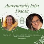 E#61: How to solve the impossible - No limits, no excuses