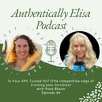 E89: Is Your GPS Turned On? (The competitive edge of trusting your intuition)