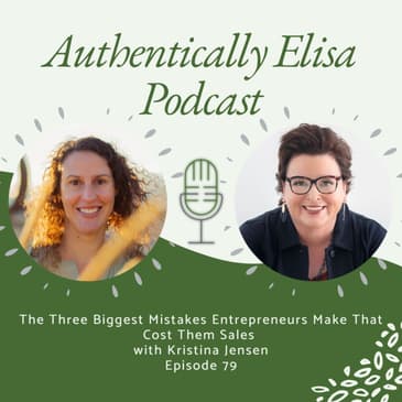 E79: The Three Biggest Mistakes Entrepreneurs Make that Cost Them Sales