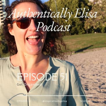 E51: Get Organized!