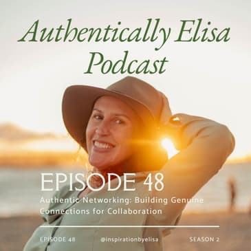 E48: Authentic Networking: Building Genuine Connections for Collaboration