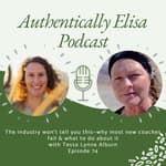 E74: The industry won't tell you this—why most new coaches fail & what to do about it