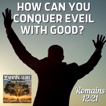 How Can You Conquer Evil with Good?