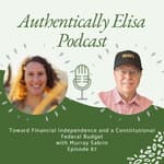 E87: Toward Financial Independence and a Constitutional Federal Budget
