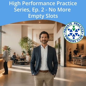 High Performance Practice Series, Ep. 2 - No More Empty Slots
