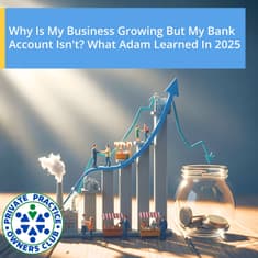 Why Is My Business Growing But My Bank Account Isn't? What Adam Learned In 2025