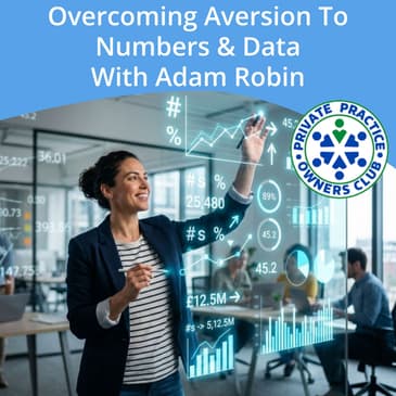 Overcoming Aversion To Numbers & Data With Adam Robin