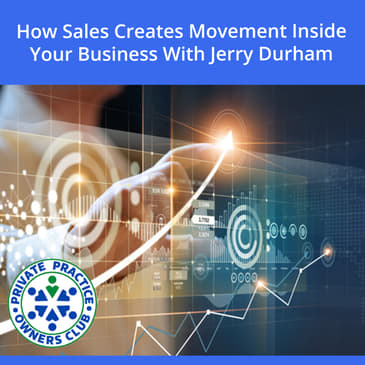 How Sales Creates Movement Inside Your Business With Jerry Durham