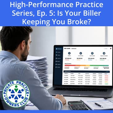 High-Performance Practice Series, Ep. 5: Is Your Biller Keeping You Broke?