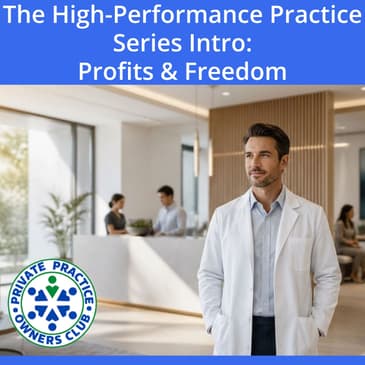 The High-Performance Practice Series Intro: Profits & Freedom