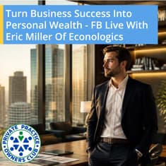 Turn Business Success Into Personal Wealth - FB Live With Eric Miller Of Econologics