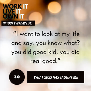 30: What 2023 Has Taught Me