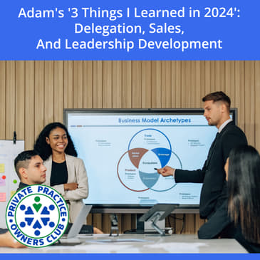 Adam's '3 Things I Learned in 2024': Delegation, Sales, and Leadership Development