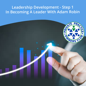 Leadership Development - Step 1 in Becoming a Leader with Adam Robin