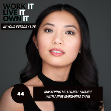 44: Mastering Millennial Finance: Insights from Annie Margarita Yang
