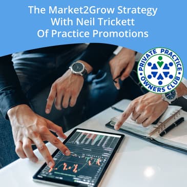 The Market2Grow Strategy With Neil Trickett Of Practice Promotions