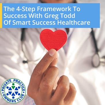 The 4-Step Framework To Success With Greg Todd Of Smart Success Healthcare