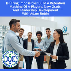 Is Hiring Impossible? Build A Retention Machine Of A-Players, New Grads, And Leadership Development With Adam Robin