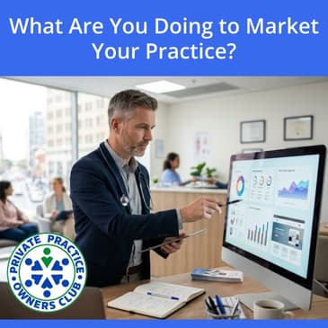 What Are You Doing to Market Your Practice?