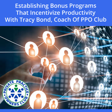 Establishing Bonus Programs That Incentivize Productivity With Tracy Bond, Coach Of PPO Club
