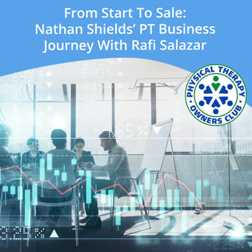 From Start To Sale: Nathan Shields' PT Business Journey With Rafi Salazar