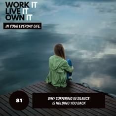 81: Why Suffering in Silence is Holding You Back