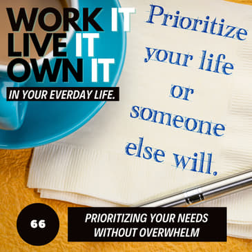 66: Prioritize Your Needs Without Overwhelm