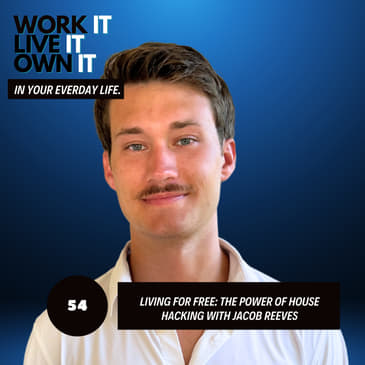 54: Living Practically Free: The Power of House Hacking with Jacob Reeves