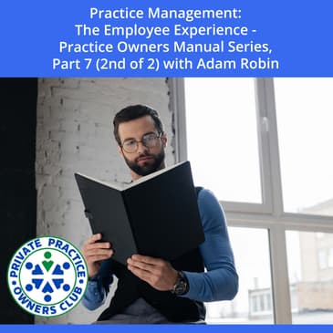 Practice Management: The Employee Experience - Practice Owners Manual Series, Part 7 (2nd of 2)