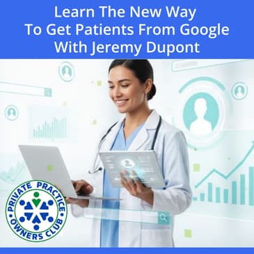 Learn The New Way To Get Patients From Google With Jeremy Dupont