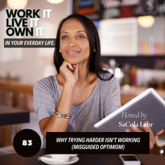 83: Why Trying Harder Isn’t Working (Misguided Optimism)