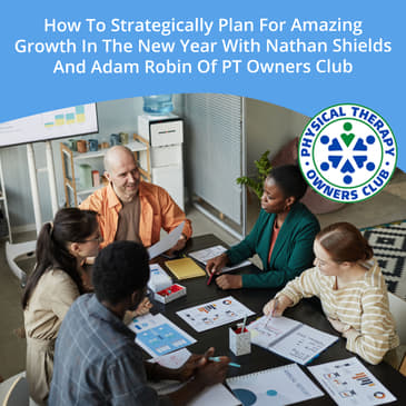 How To Strategically Plan For Amazing Growth In The New Year With Nathan Shields And Adam Robin Of PT Owners Club