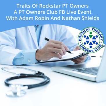 Traits Of Rockstar PT Owners - A PT Owners Club FB Live Event With Adam Robin And Nathan Shields