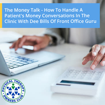 The Money Talk - How To Handle A Patient's Money Conversations In The Clinic With Dee Bills Of Front Office Guru