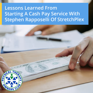 Lessons Learned From Starting A Cash Pay Service With Stephen Rapposelli Of StretchPlex