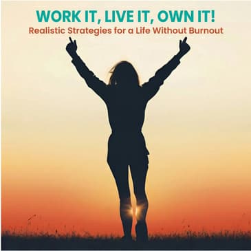 Work it, Live it, Own it!