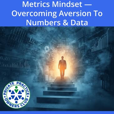 Metrics Mindset — Overcoming Aversion To Numbers & Data