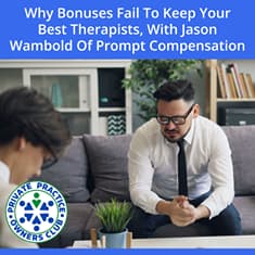 Why Bonuses Fail To Keep Your Best Therapists, With Jason Wambold Of Prompt Compensation