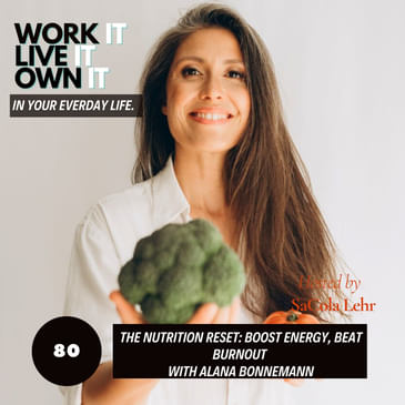 80: The Nutrition Reset: Boost Energy, Beat Burnout with Alana Bonnemann