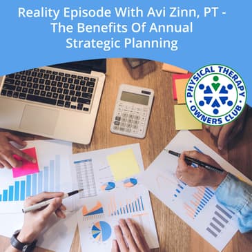 Reality Episode With Avi Zinn, PT - The Benefits Of Annual Strategic Planning