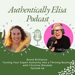 E64: Brand Brilliance: Turning Your Expert Authority Into a Thriving Business