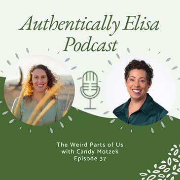 E37: The Weird Parts of Us